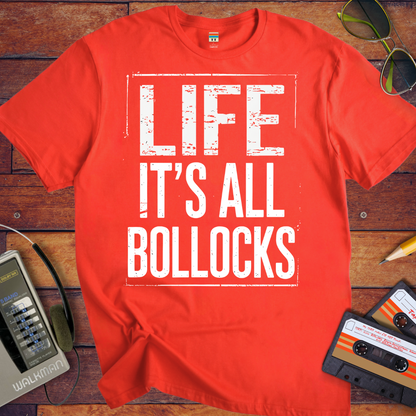 'Life it's all Bollocks' T-Shirt