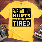 'Everything hurts and I'm tired V2' Funny T-Shirt