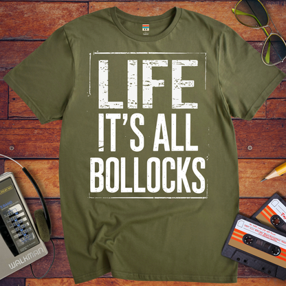'Life it's all Bollocks' T-Shirt