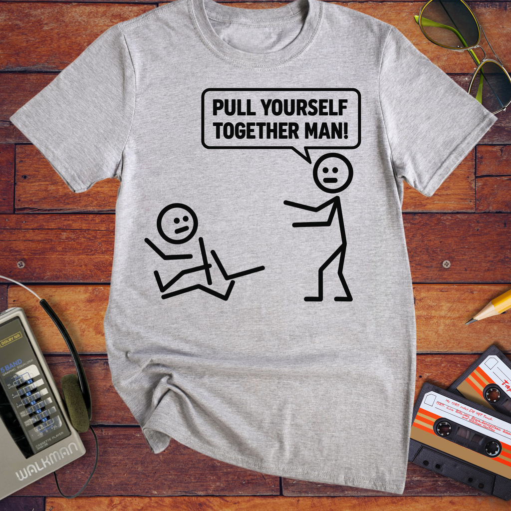 'Pull yourself together' Funny T-Shirt