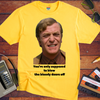 'You're only supposed to blow the bloody doors off' T-Shirt