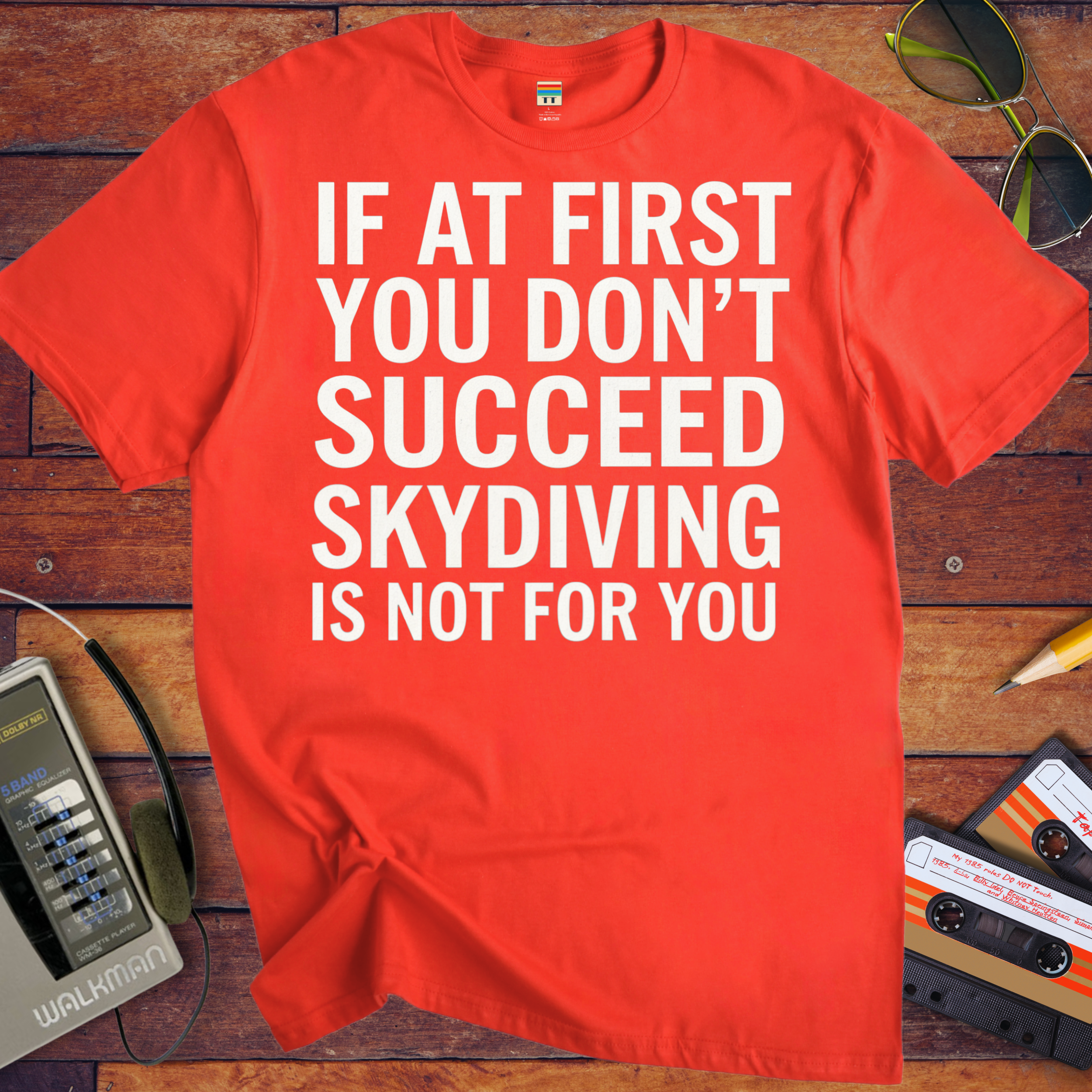 'IF AT FIRST YOU DON'T SUCCEED' Funny T-Shirt