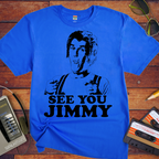 'See You Jimmy' T-Shirt