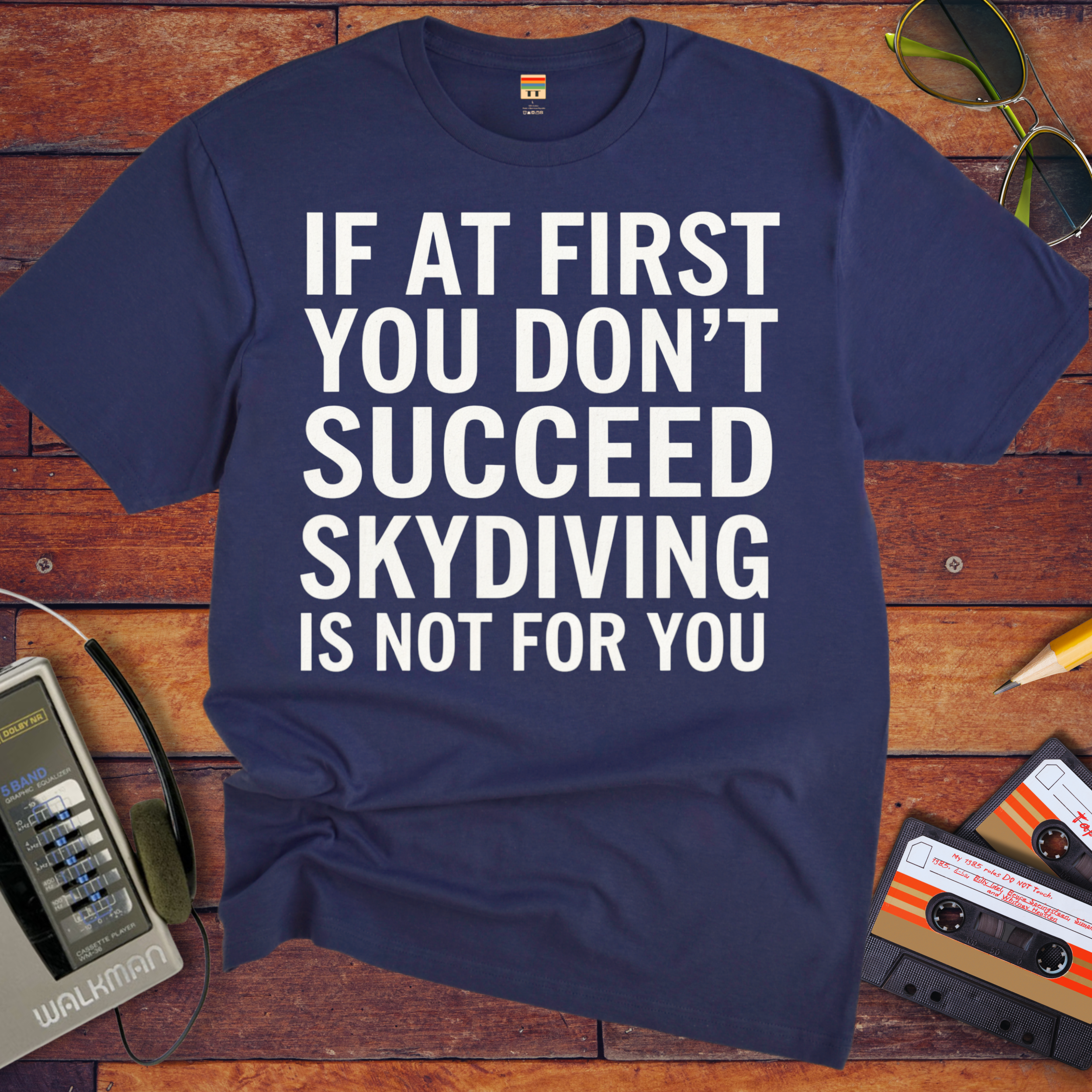 'IF AT FIRST YOU DON'T SUCCEED' Funny T-Shirt