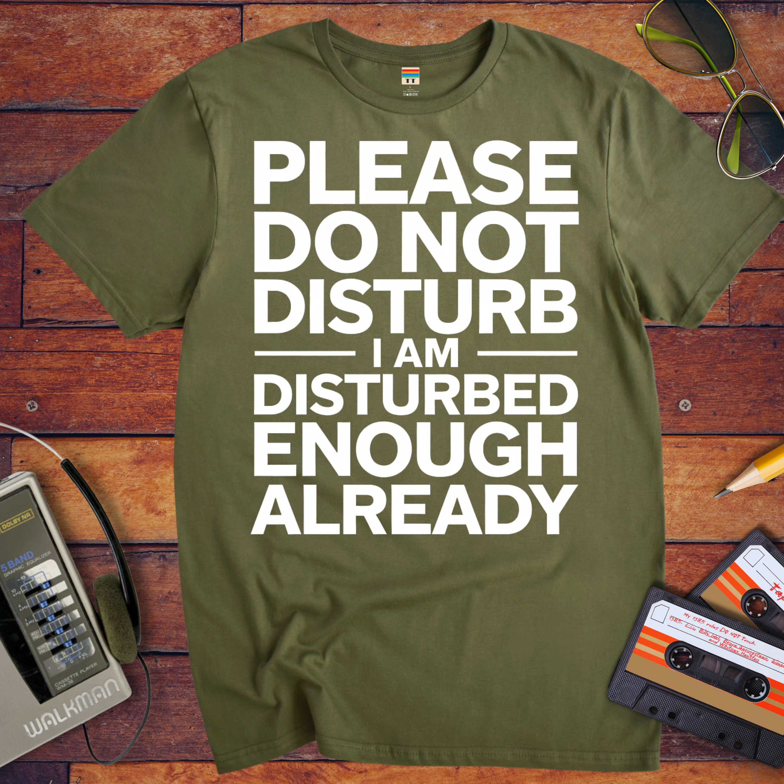 'PLEASE DO NOT DISTURB I AM DISTURBED ENOUGH ALREADY' T-Shirt