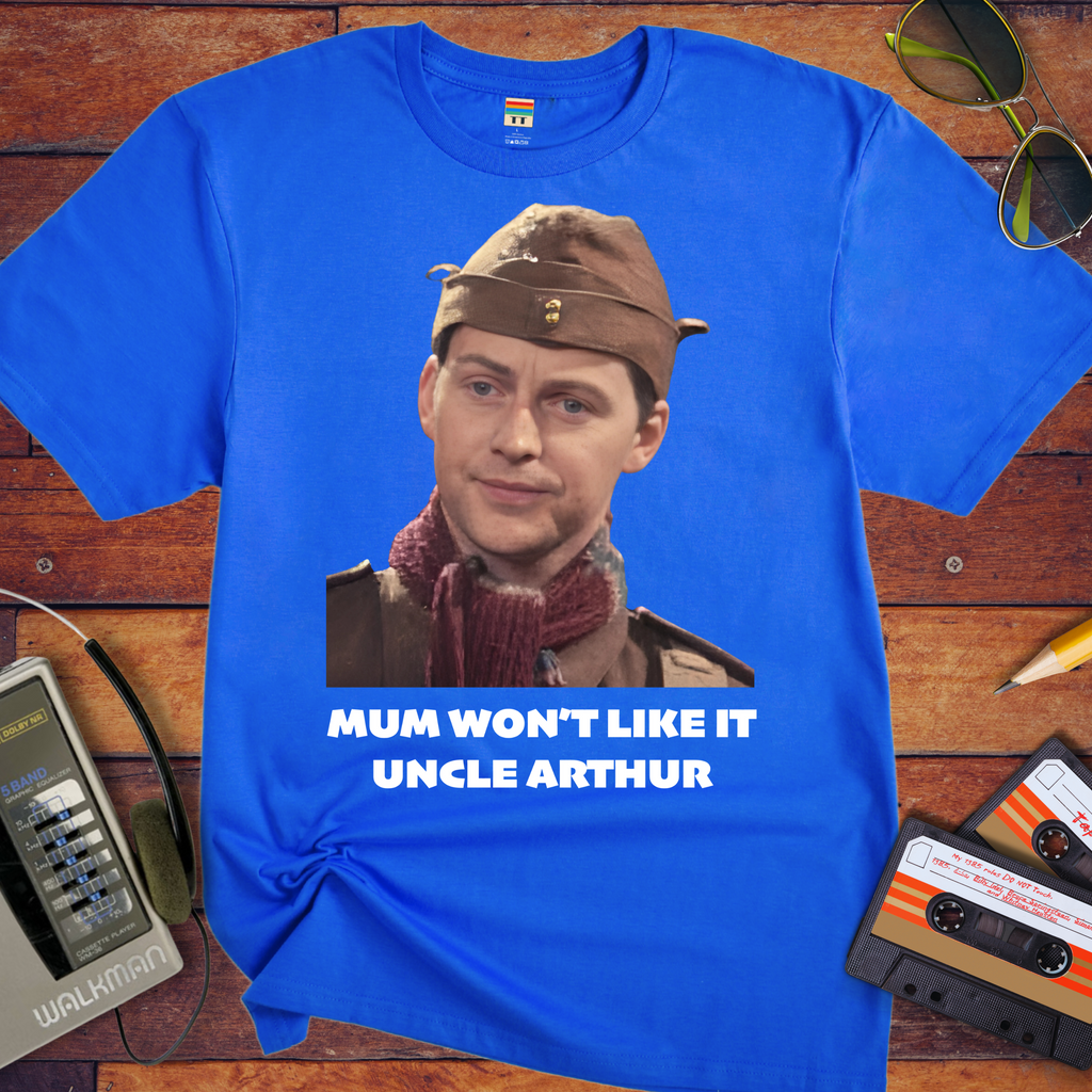 'Mum won't like it, Uncle Arthur'  Funny T-Shirt